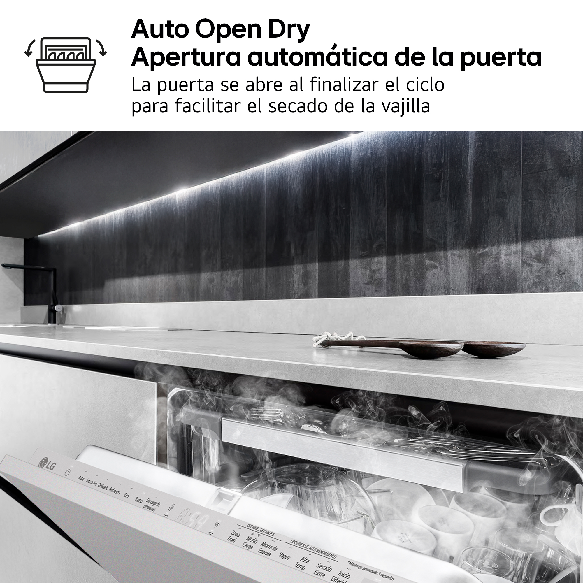 Auto Open Dry Apertura automática de la puerta. La puerta se abre al finalizar el ciclo para facilitar el secado de la vajilla. Vapor saliendo.