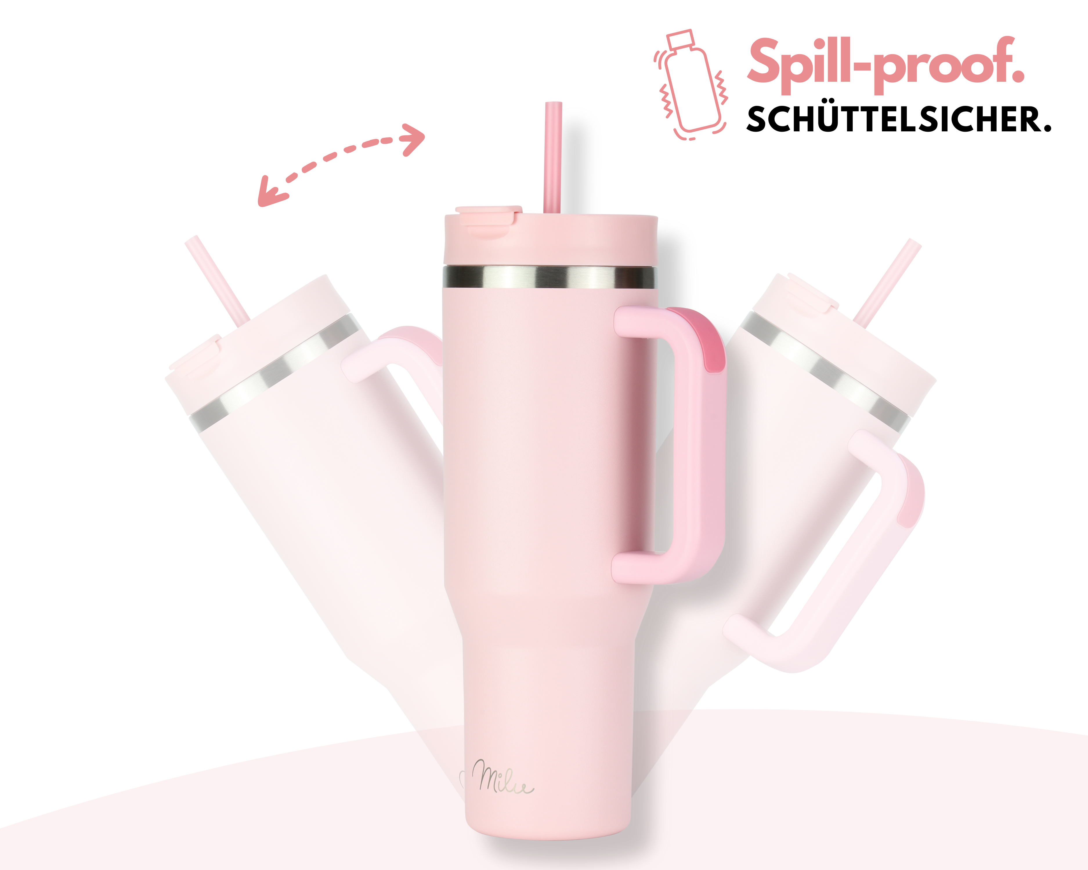Rosa Becher mit Strohhalm und Griff. Pfeile zeigen Bewegung an. Text lautet 'Spill-proof. SCHÜTTELSICHER.'