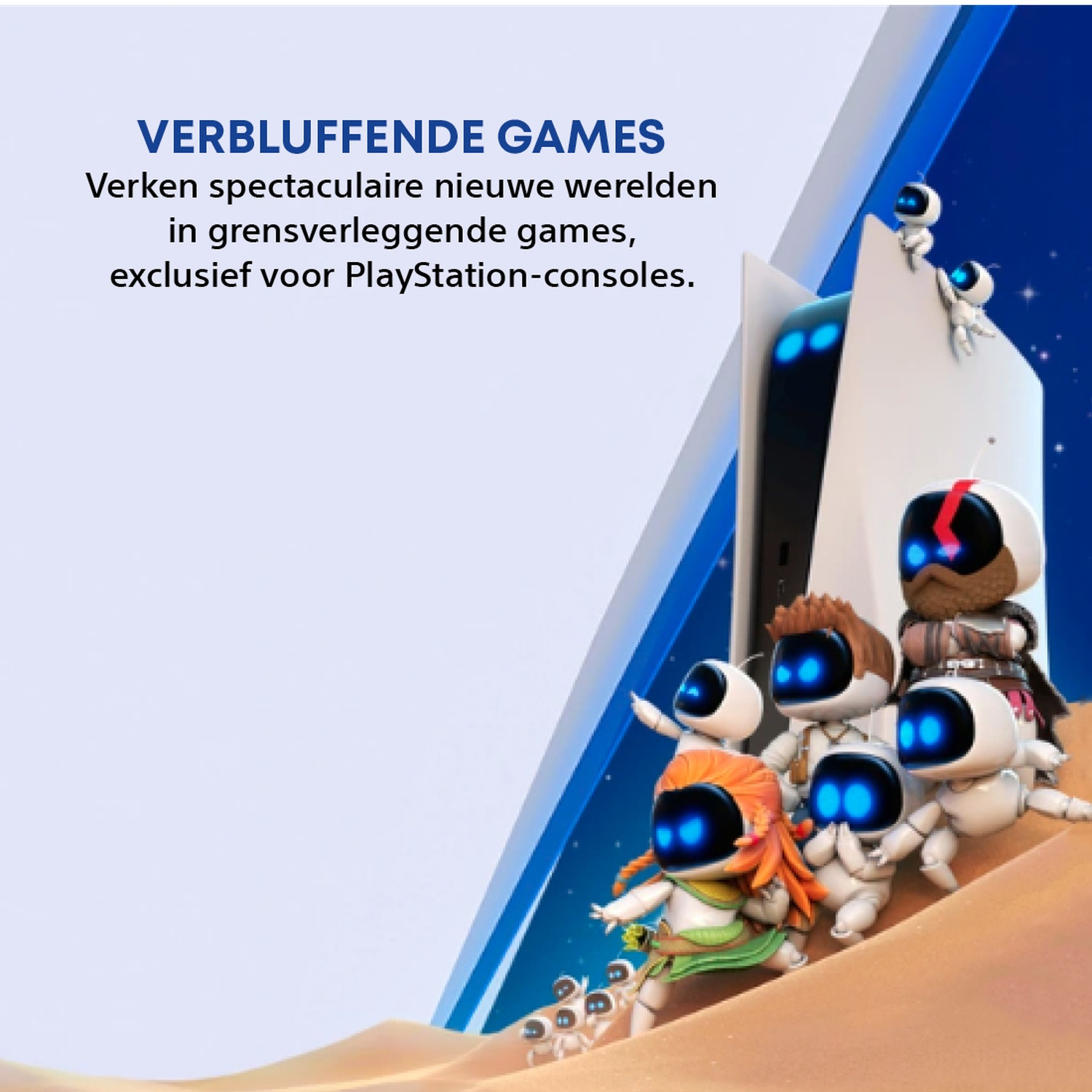 Afbeelding toont een groep cartoonfiguren in de buurt van een Playstation 5. Tekst zegt 'VERBLUFFENDE GAMES' en promoot PlayStation-exclusives.