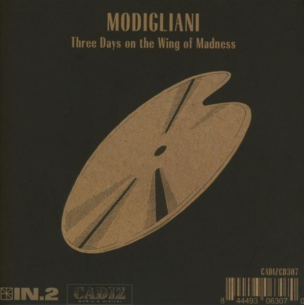 Albumcover: Schwarzer Hintergrund, tanfarbene abstrakte Form, Text MODIGLIANI, Three Days on the Wing of Madness. CADIZ-Logo und Barcode.