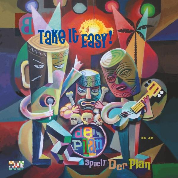 Farbenfrohe Kunst mit Figuren, die Instrumente spielen. Text: 'Take it easy!' und 'Der Plan'. Der Stil ähnelt Kubismus und Pop Art.