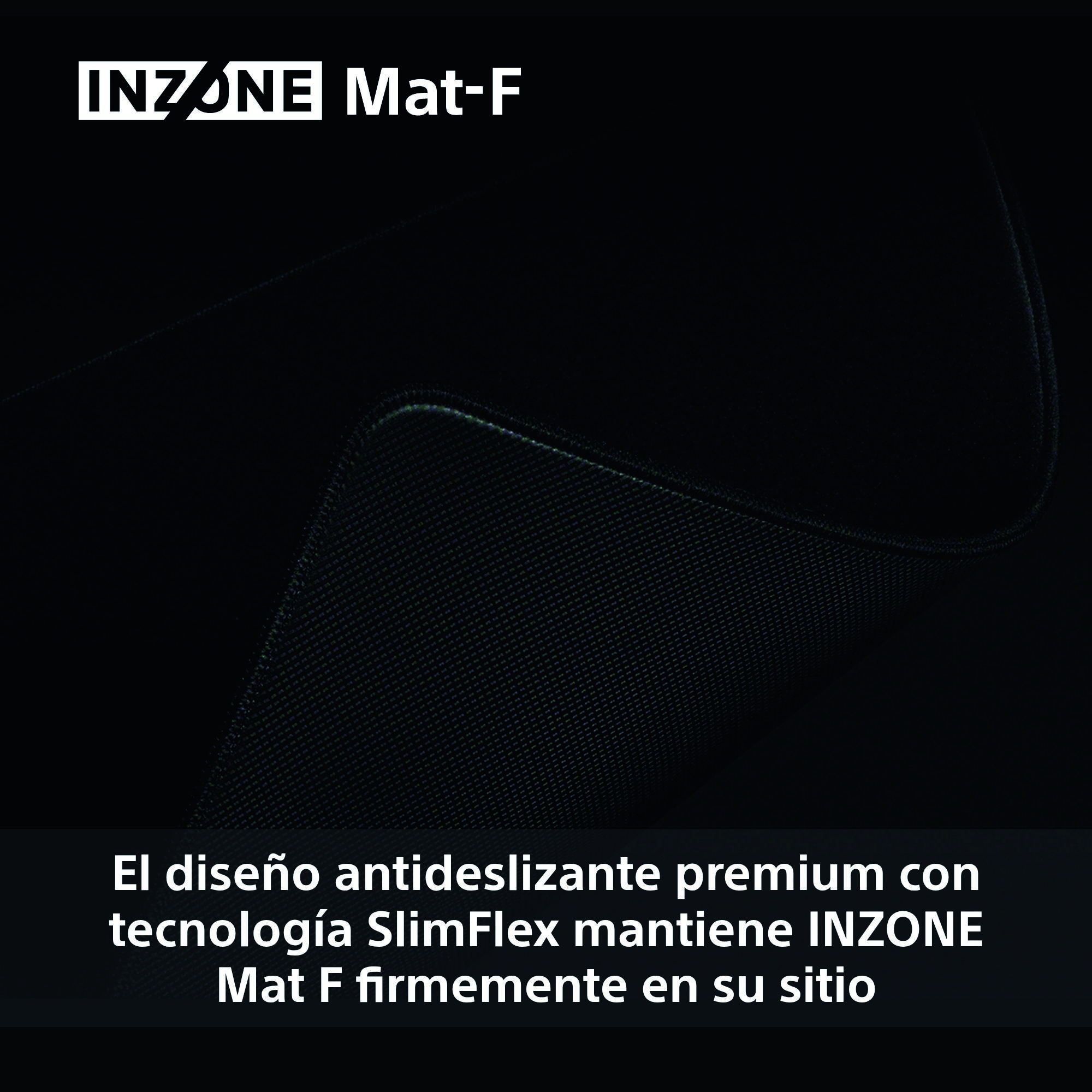 Alfombrilla INZONE Mat-F negra. Texto blanco arriba. Diseño antideslizante con tecnología SlimFlex mantiene la alfombrilla en su lugar.