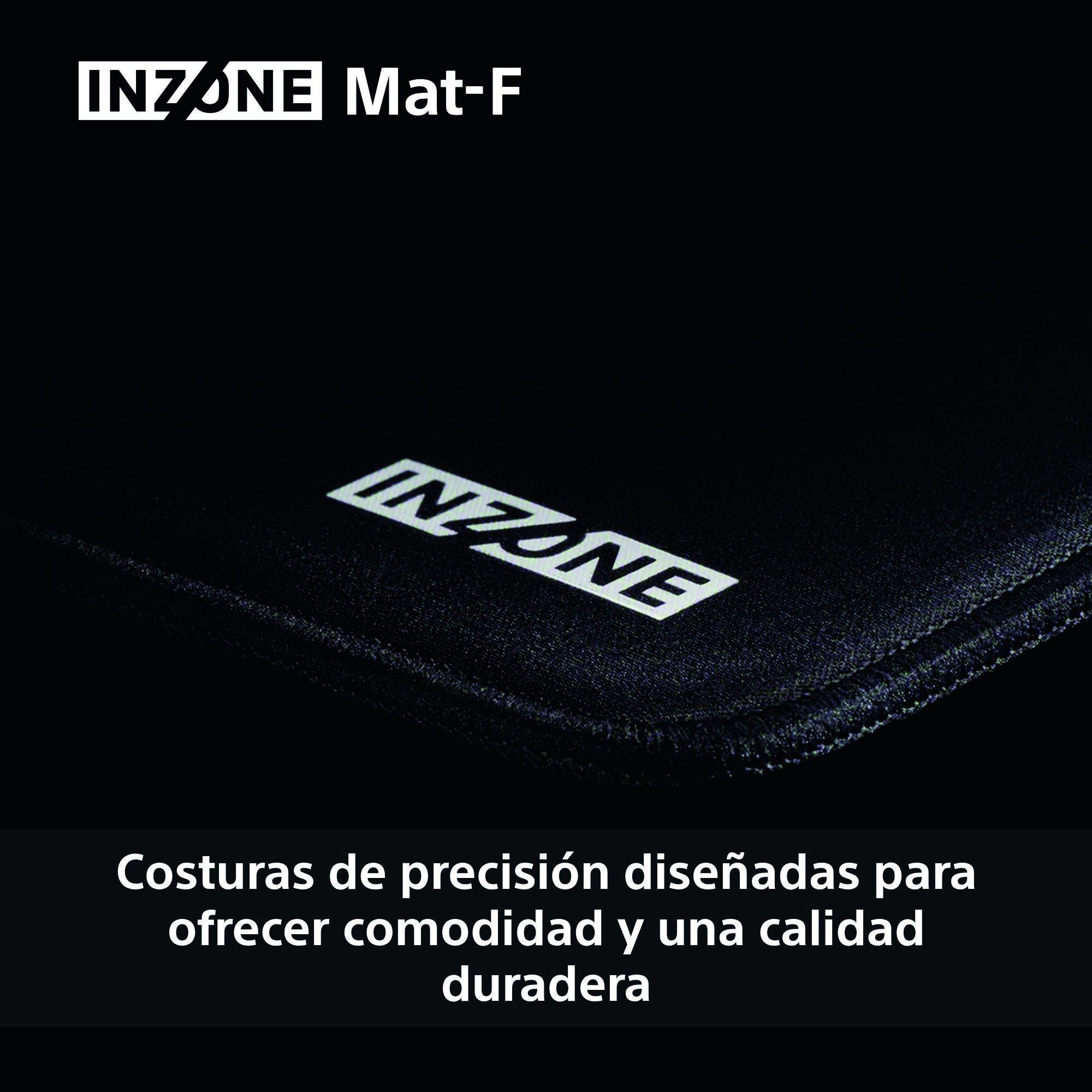 Alfombrilla negra con el logotipo blanco de INZONE. Texto: Costuras de precisión diseñadas para comodidad y calidad duradera.