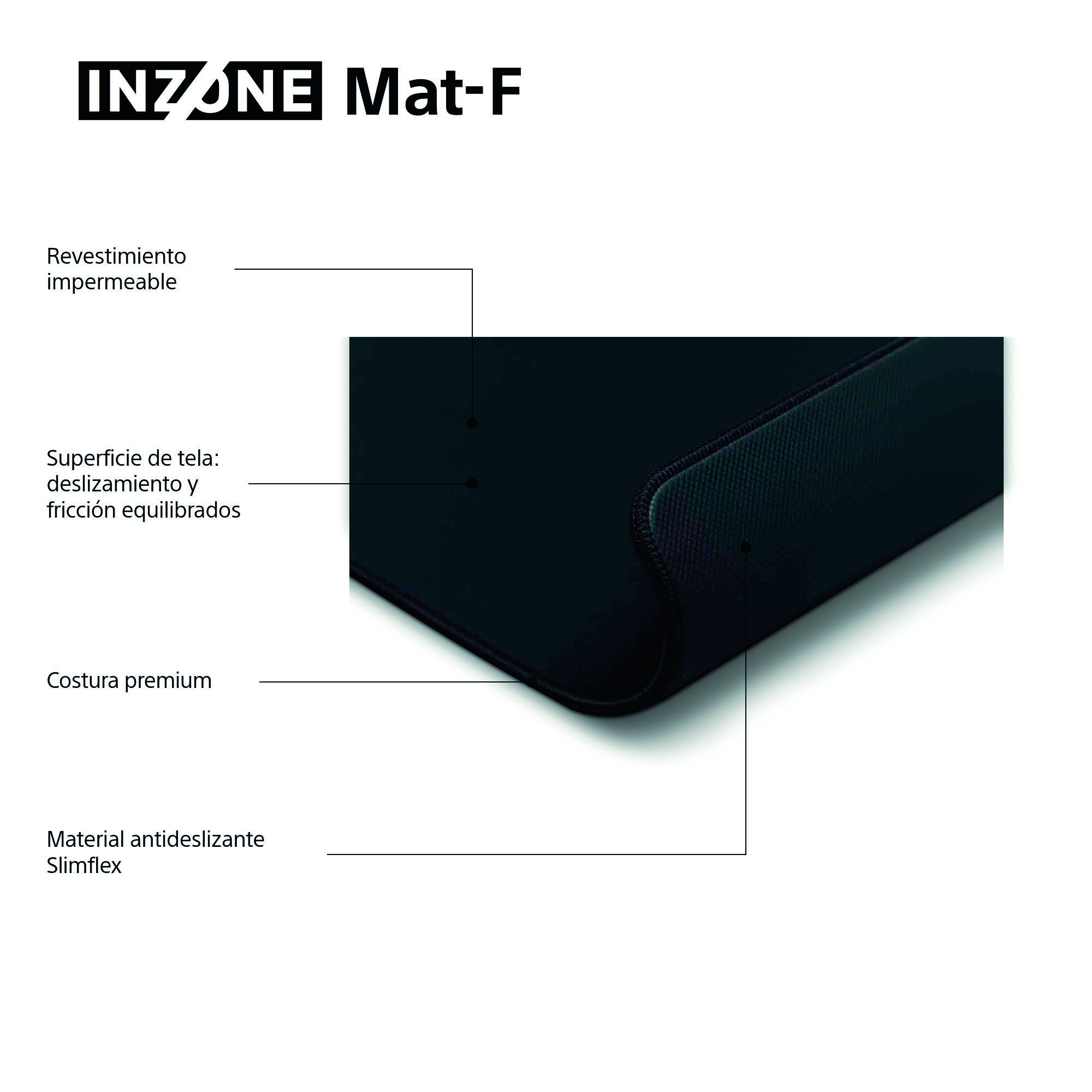 Una alfombrilla de ratón negra INZONE Mat-F con texto que describe sus características: impermeable, fricción equilibrada, costuras premium y material Slimflex.