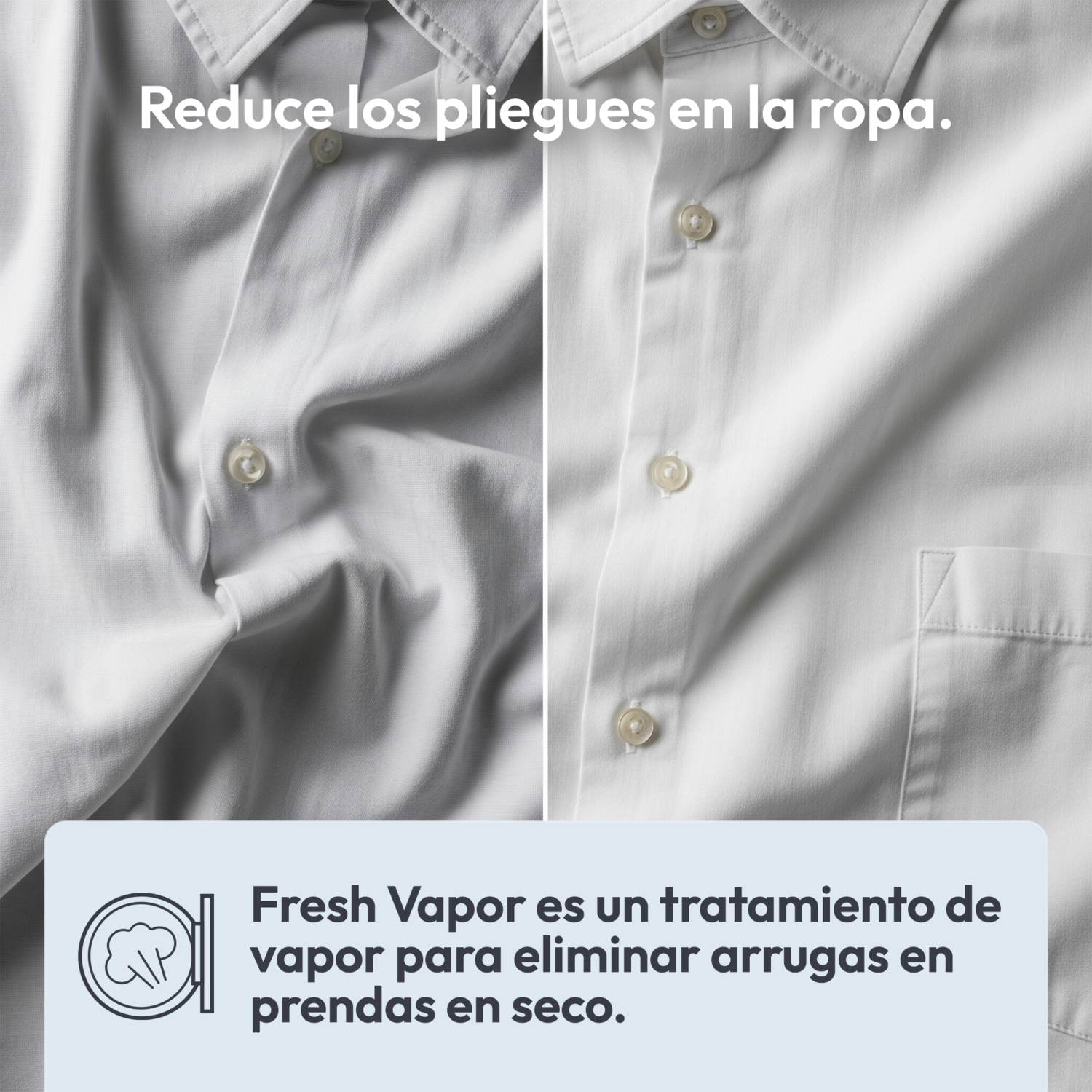La imagen muestra una camisa blanca antes y después del vapor. El texto dice: Fresh Vapor elimina las arrugas en la ropa.