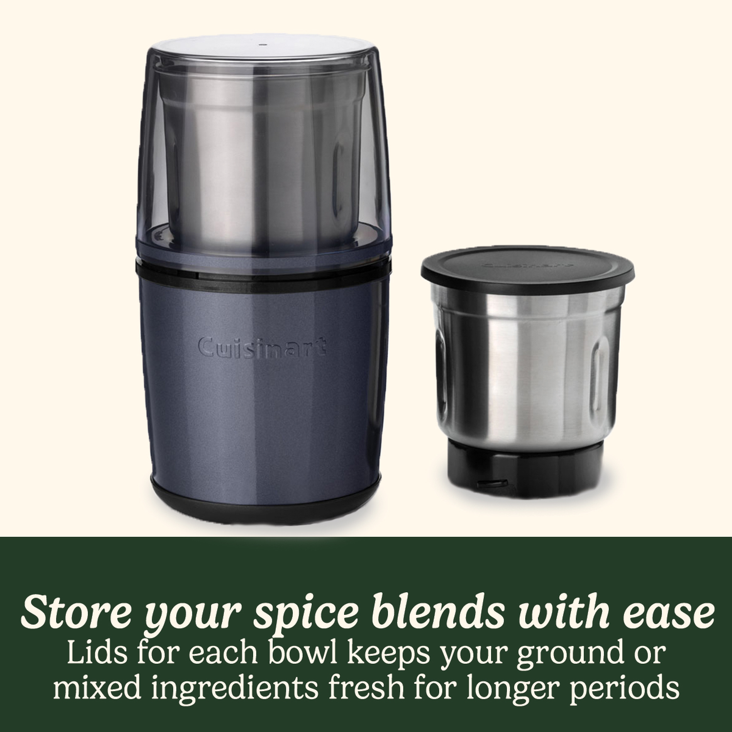 A Cuisinart spice grinder with two stainless steel containers, one with a lid. Text reads: Store your spice blends with ease.