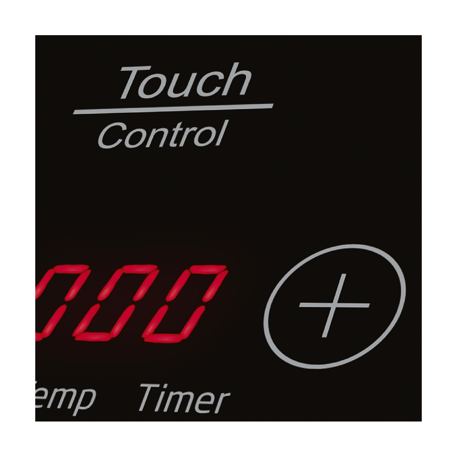 Pannello nero con testo bianco 'Touch Control'. Display digitale rosso '000'. Un segno più bianco in un cerchio a destra.