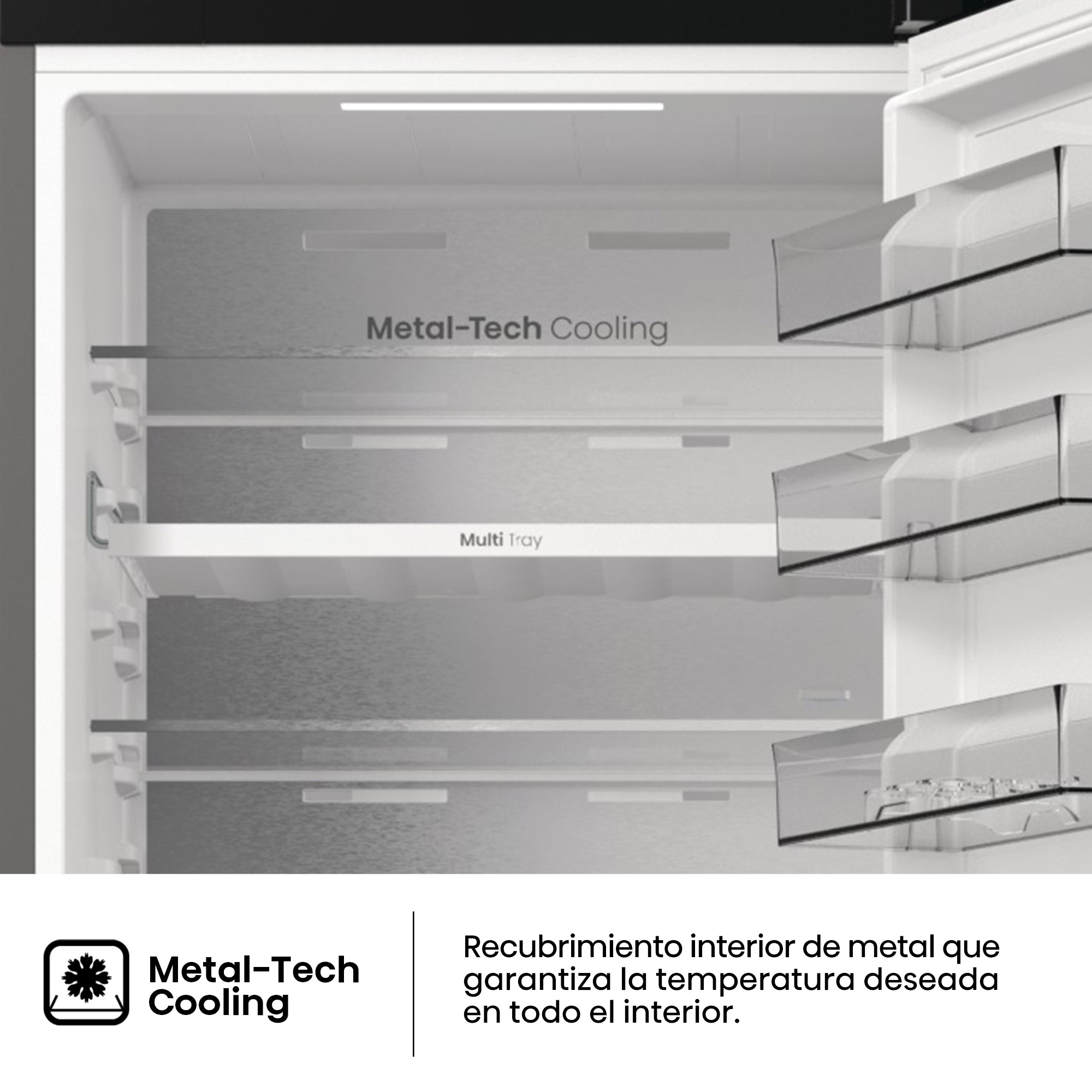 Interior de refrigerador con estantes, bandejas y refrigeración metal-tech. Combinación de colores blanco y gris. Texto: Metal-Tech Cooling y Multi Tray.
