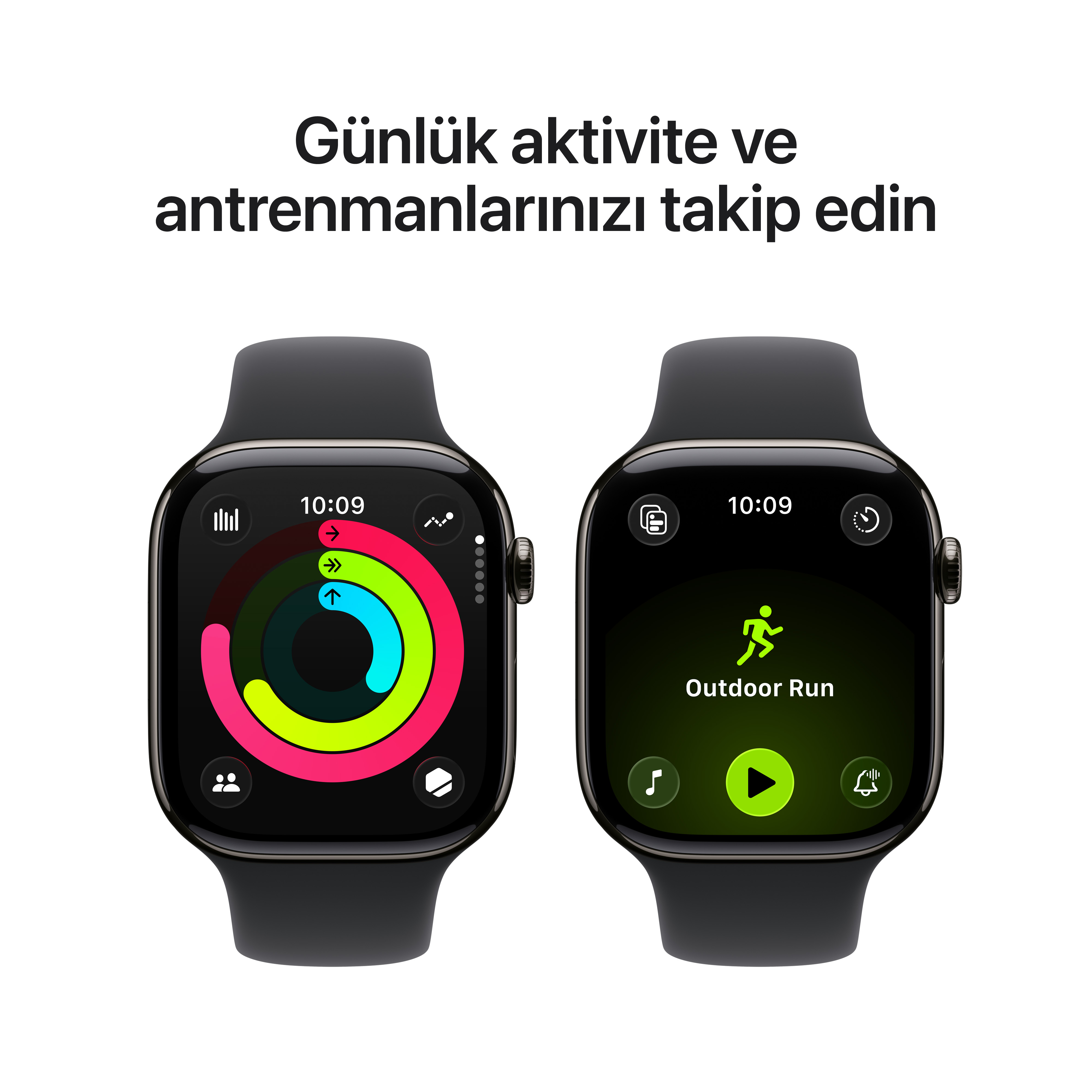 İki Apple Watch. Biri aktivite halkalarını, diğeri dış mekan koşusunu gösteriyor. Üstte metin, 'Günlük aktivitenizi ve antrenmanlarınızı takip edin'.