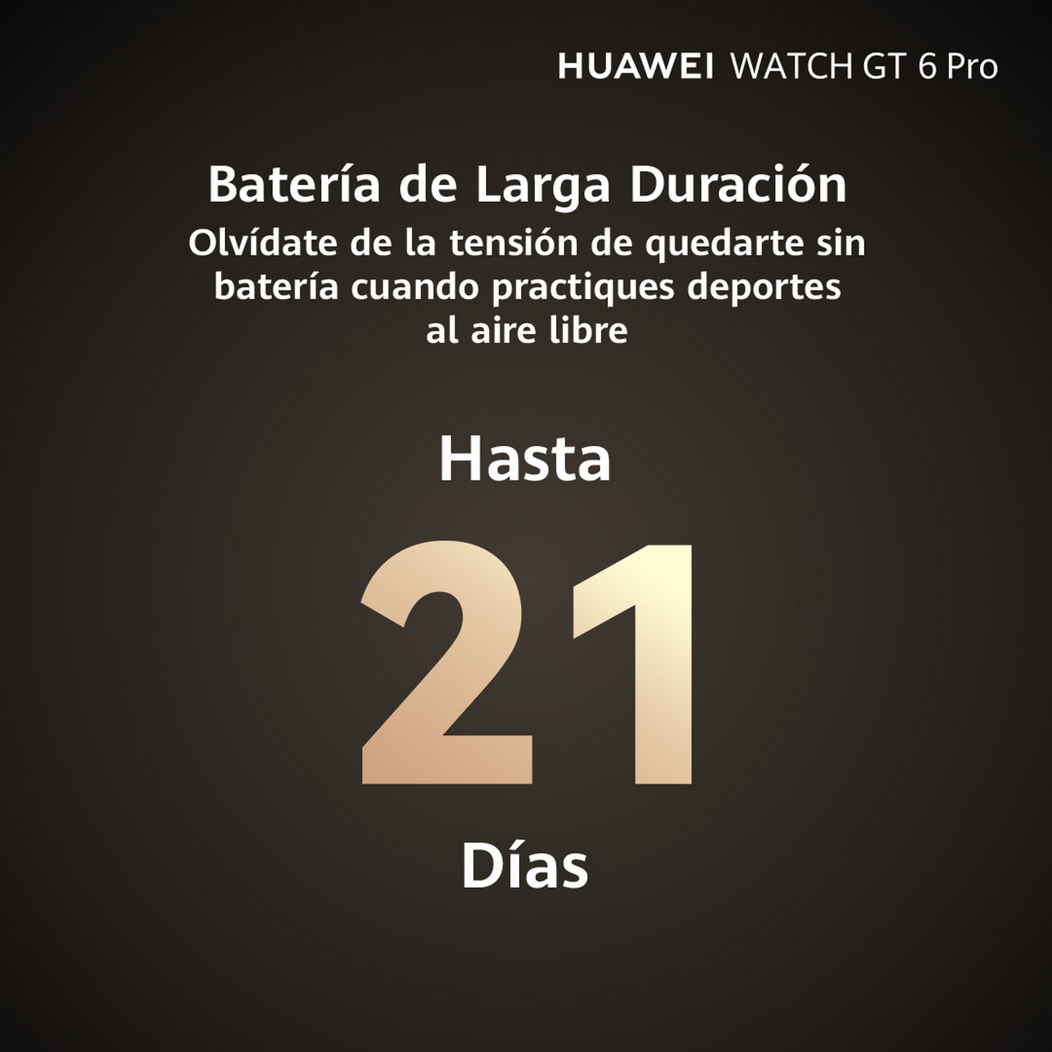 La imagen anuncia el Huawei Watch GT 6 Pro. Destaca la larga duración de la batería, mostrando 'Hasta 21 Días' en un fondo degradado.