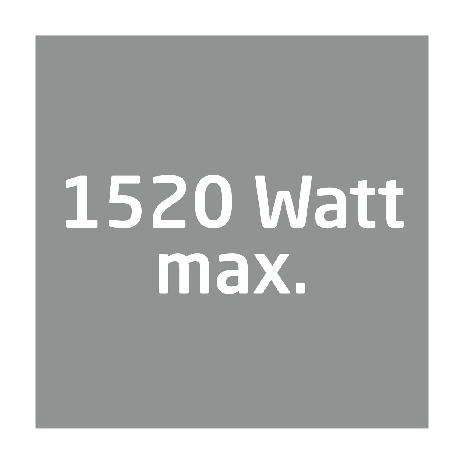 Un quadrato grigio con testo bianco: 1520 Watt max.