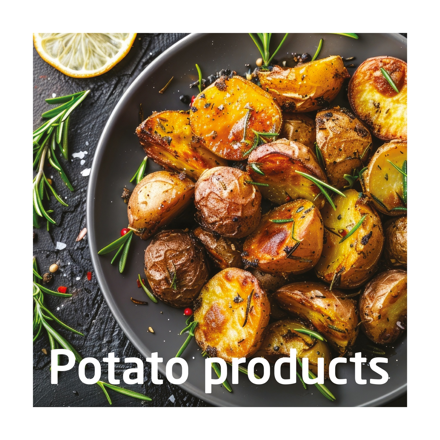 Patate arrosto con rosmarino su un piatto scuro. Sono visibili anche una fetta di limone e rametti di rosmarino. Sono presenti le parole 'Prodotti di patate'.