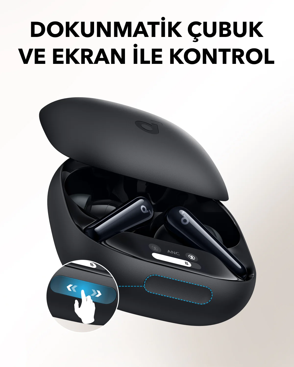 Açık kasada siyah kulaklıklar. Bir parmakla gösterilen dokunmatik kontrol. Üstte Türkçe metin.