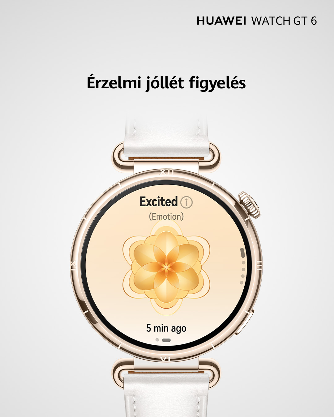 A Huawei Watch GT 6 'Excited' üzenetet jelenít meg. Virágos grafikát mutat. A szöveg 'Érzelmi jóllét figyelés' és '5 min ago'.