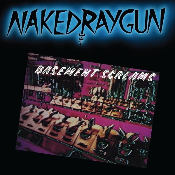 Albumcover: "Naked Raygun" oben, "Basement Screams" auf lila Hintergrund mit verzerrten Bildern einer Bühne oder ähnlichem.