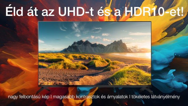 A TV egy tájat jelenít meg. Felirat: 'Éld át az UHD-t és a HDR10-et!' Alatta: nagy felbontású kép és tökéletes látványélmény.