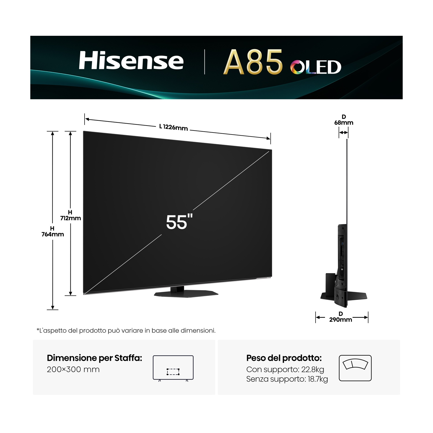 Un televisore Hisense A85 OLED. Dimensioni: 55", larghezza 1226mm, altezza 712mm, profondità 68mm. Peso del prodotto con/senza supporto.