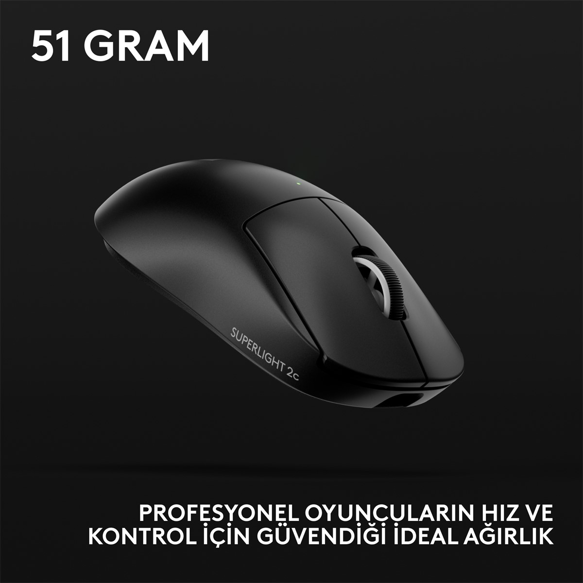 Siyah bir oyun faresi. Üstte '51 GRAM' yazısı var. Altında 'SUPERLIGHT 2c' yazıyor. Altta 'İDEAL AĞIRLIK' yazıyor.