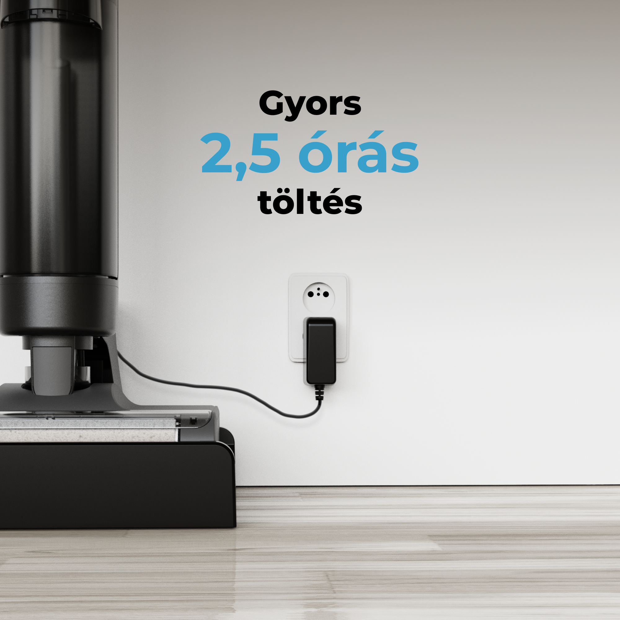 Egy fekete porszívó töltődik. A magyar szöveg azt mondja: 'Gyors 2,5 órás töltés'.