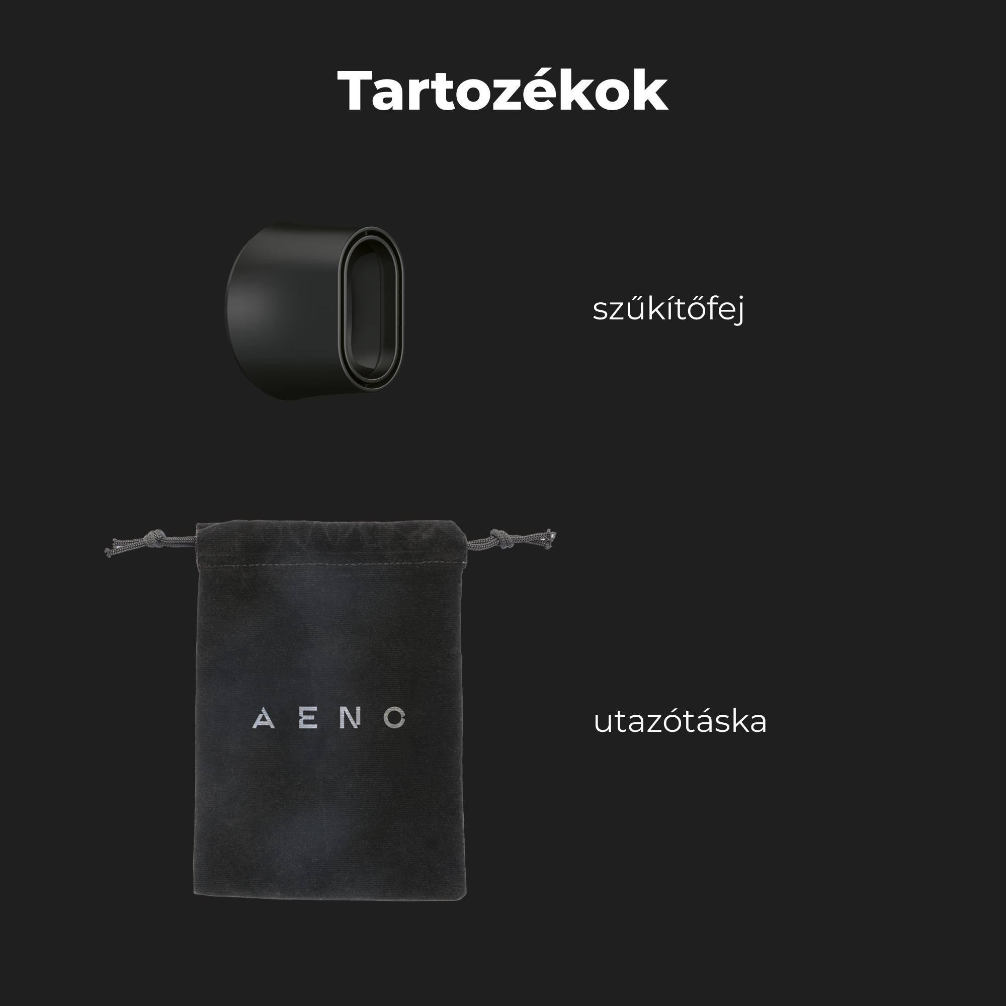 Fekete kiegészítők fekete háttéren. Tartalmaz egy fúvókát és egy AENO márkájú utazótáskát.