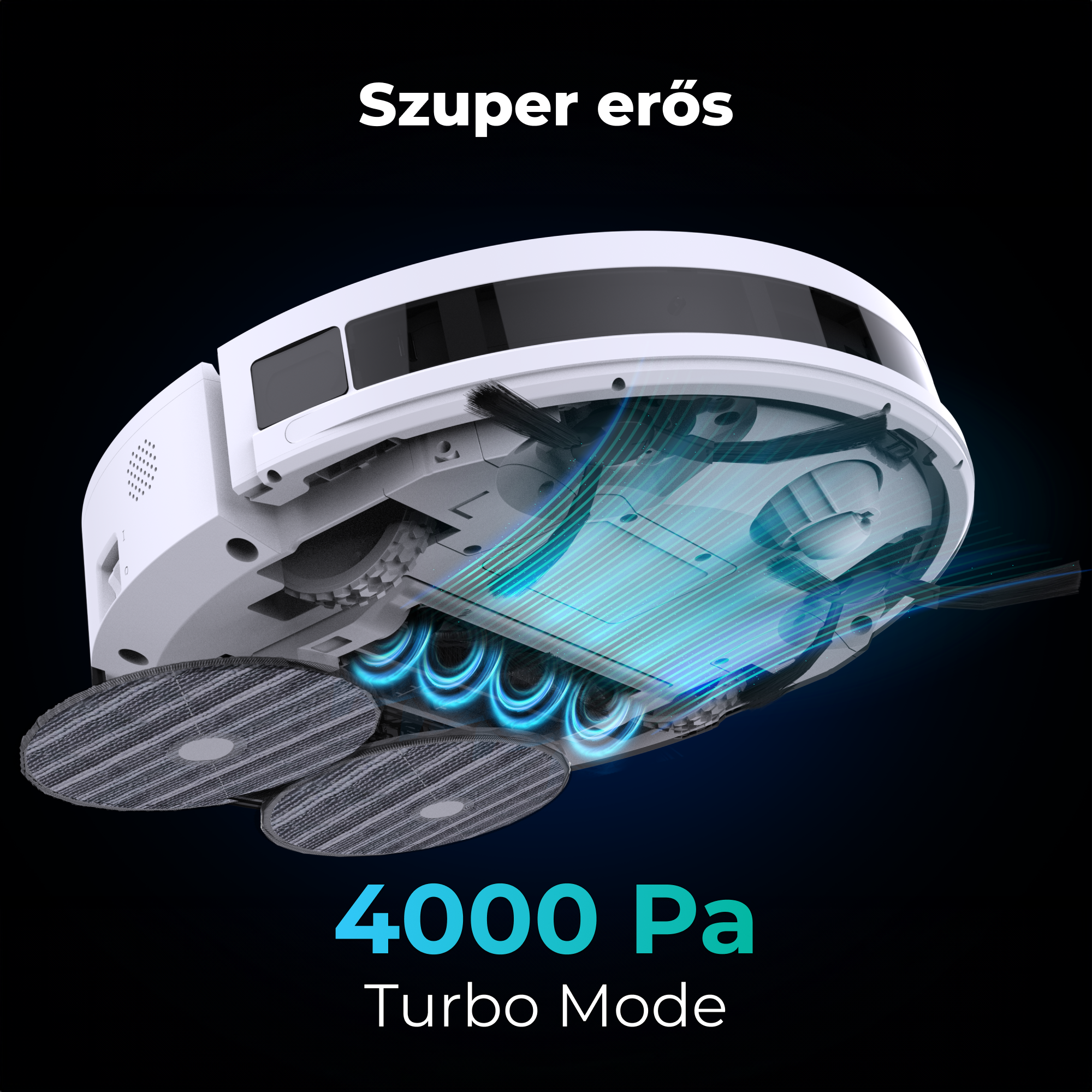Egy fehér robotporszívó 'Szuper erős' és '4000 Pa Turbo Mode' felirattal, fekete háttérrel.