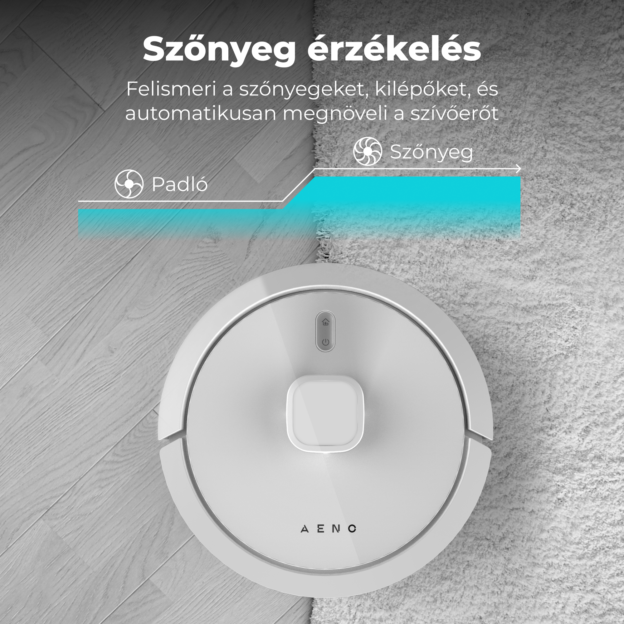 Fehér robotporszívó a padlón, szöveggel a szőnyegfelismerésről és a szívóerő növeléséről.