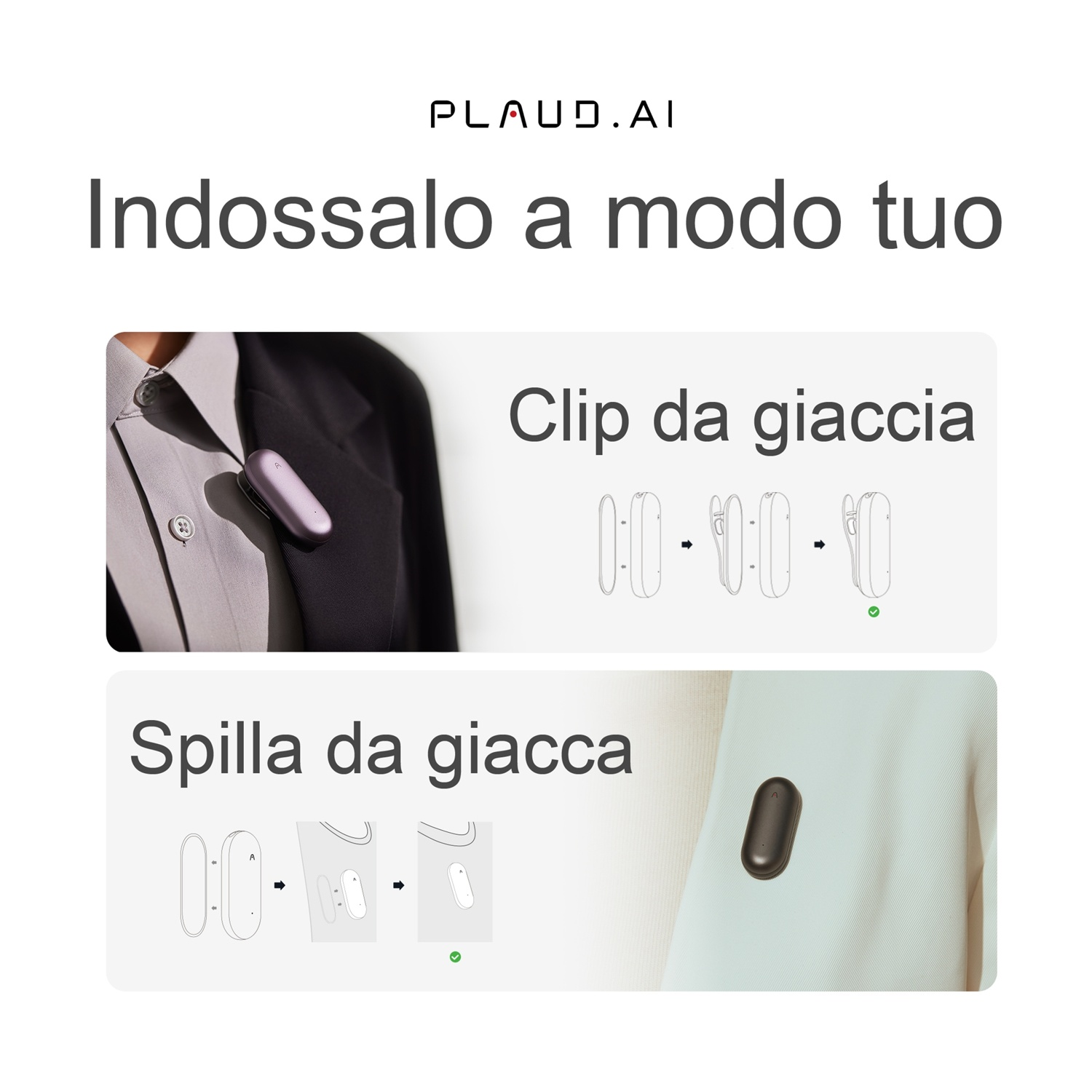 L'immagine mostra due modi per indossare un dispositivo. Il primo è agganciato a una giacca. Il secondo è appuntato su una camicia, mostrando un dispositivo ovale.