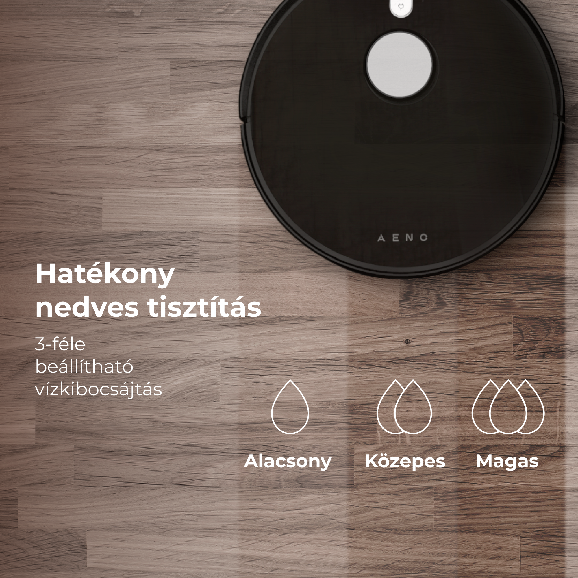 Fekete robotporszívó a fapadlón. A szöveg 3 vízbeállításos hatékony nedves tisztítást jelez.