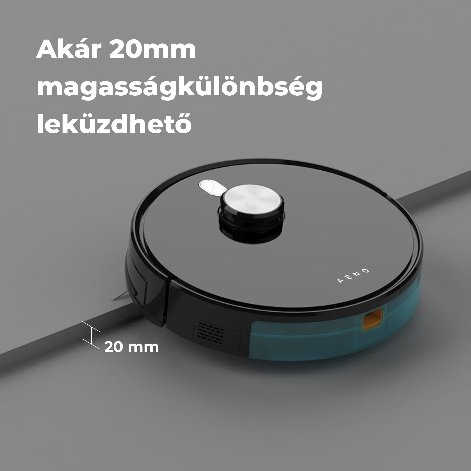 Fekete robot porszívó ezüst tetejjel. A szöveg szerint 20 mm-es magasságkülönbségeket tud leküzdeni. Szürke háttér.