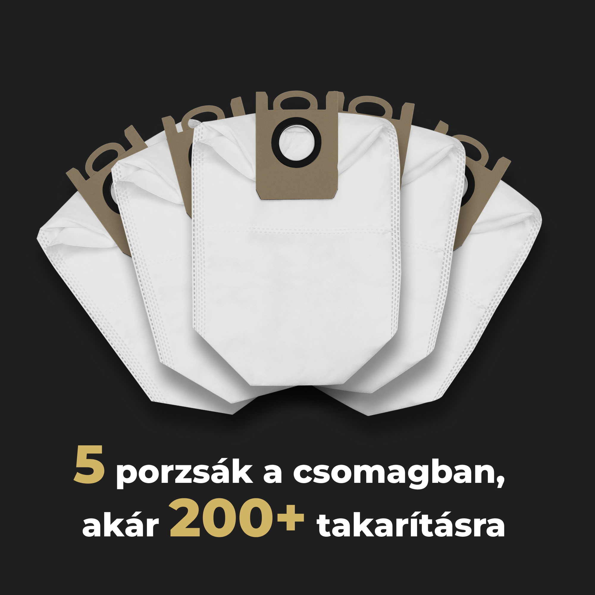 A képen öt fehér porszívózsák látható barna tartókkal fekete háttér előtt. A szöveg: '5 zsák a csomagban, több mint 200 takarításhoz'.