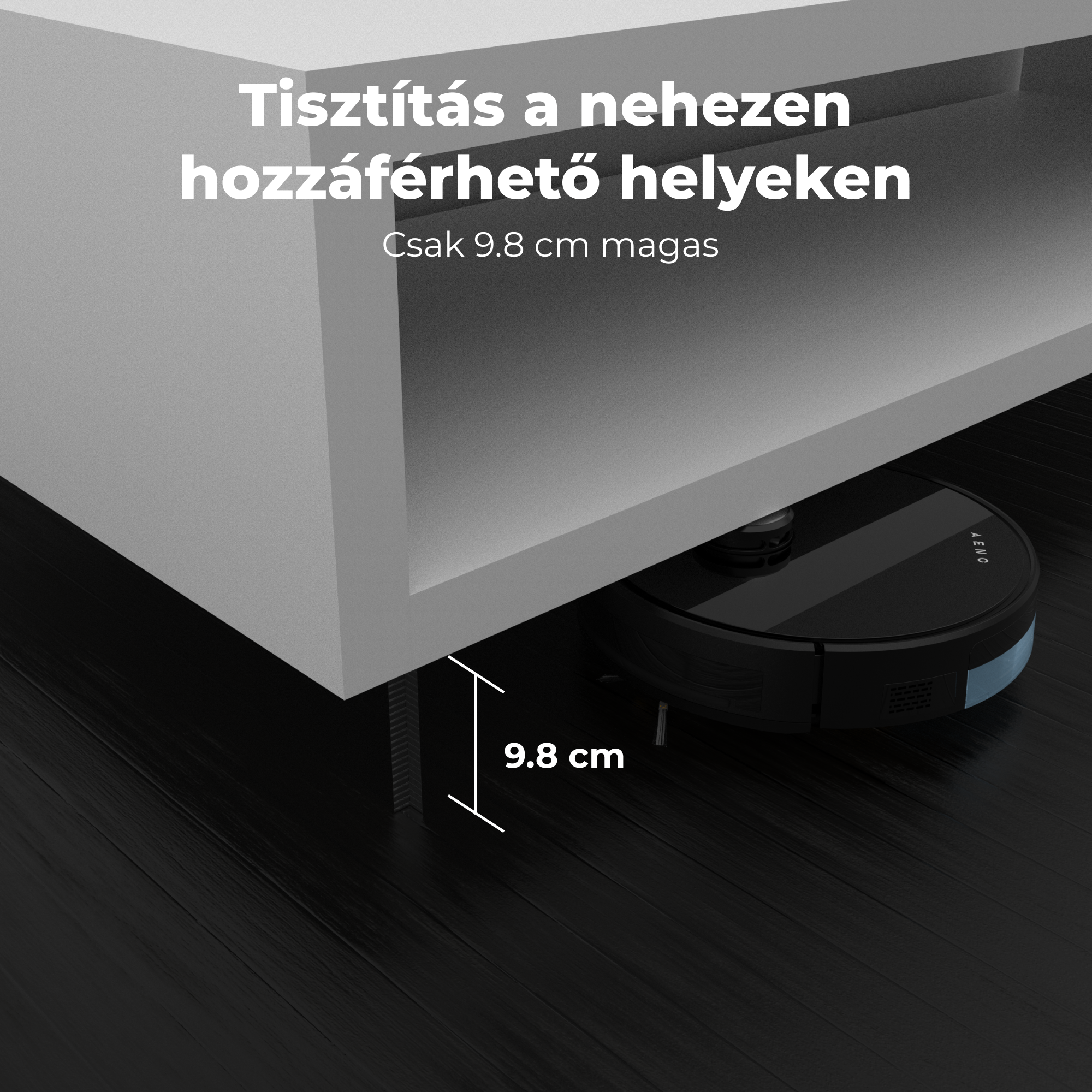 Robot porszívó egy fehér szekrény alatt. A szöveg azt mondja: tisztítás a nehezen elérhető helyeken, csak 9,8 cm magas.