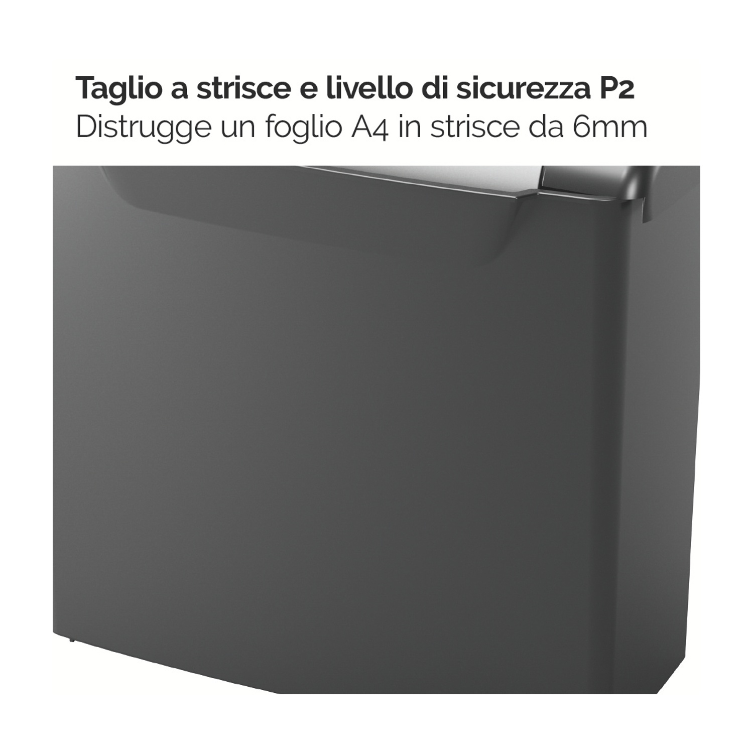 Oggetto grigio scuro con testo. Il testo recita: 'Taglio a strisce e livello di sicurezza P2. Distrugge carta A4 in strisce da 6 mm'.