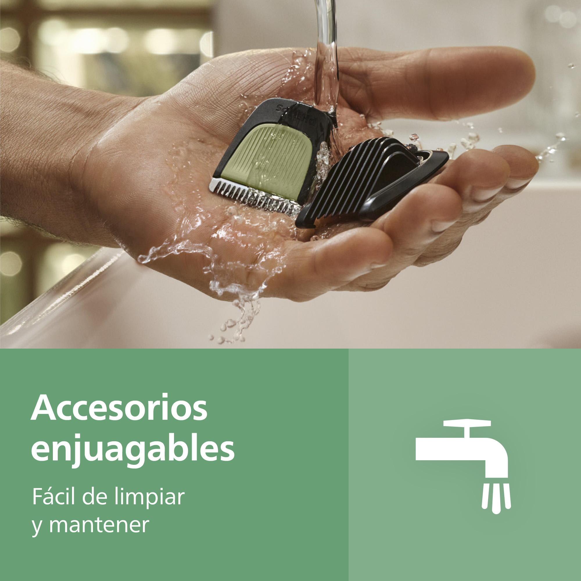 Accesorios enjuagables. Fácil de limpiar y mantener.