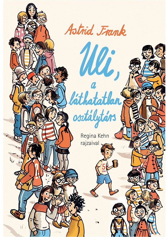 Astrid Frank - Uli, a láthatatlan osztálytárs