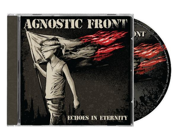 CD-Cover: Eine Person mit verbundenen Augen hält eine Fahne. Titel Agnostic Front. Rote und weiße Flammen. Text 'Echoes in Eternity'. CD sichtbar.