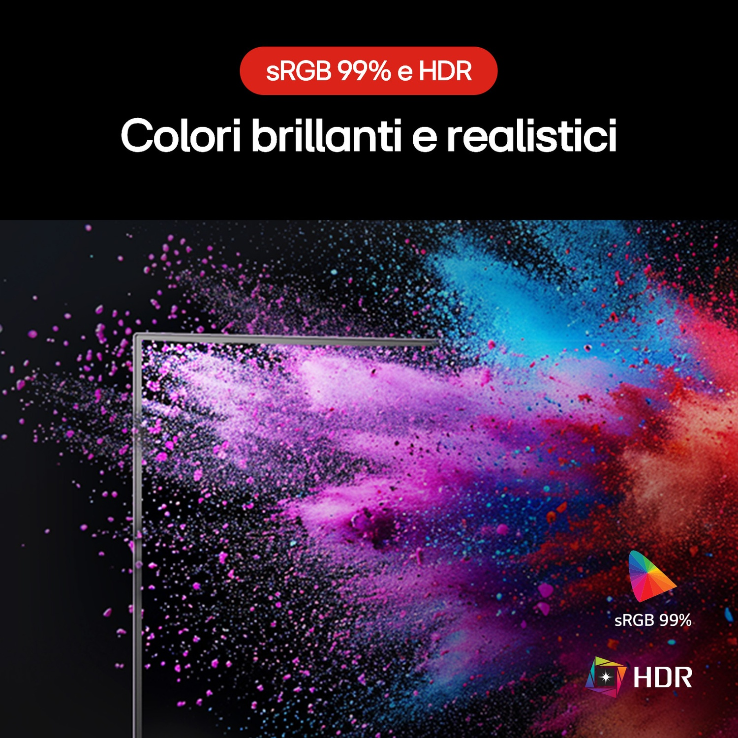 Un display mostra effetti di esplosione colorati. Il testo dice 'Colori brillanti e realistici' ed evidenzia sRGB 99% e HDR.