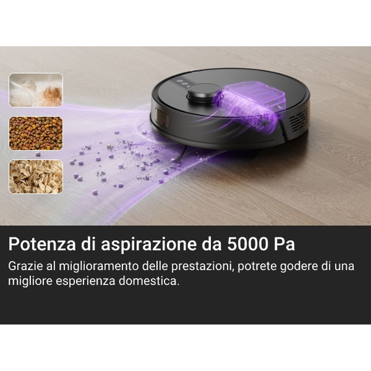 Un robot aspirapolvere nero su un pavimento in legno. Polvere e detriti vengono aspirati. Testo in basso: Potenza di aspirazione di 5000 Pa.