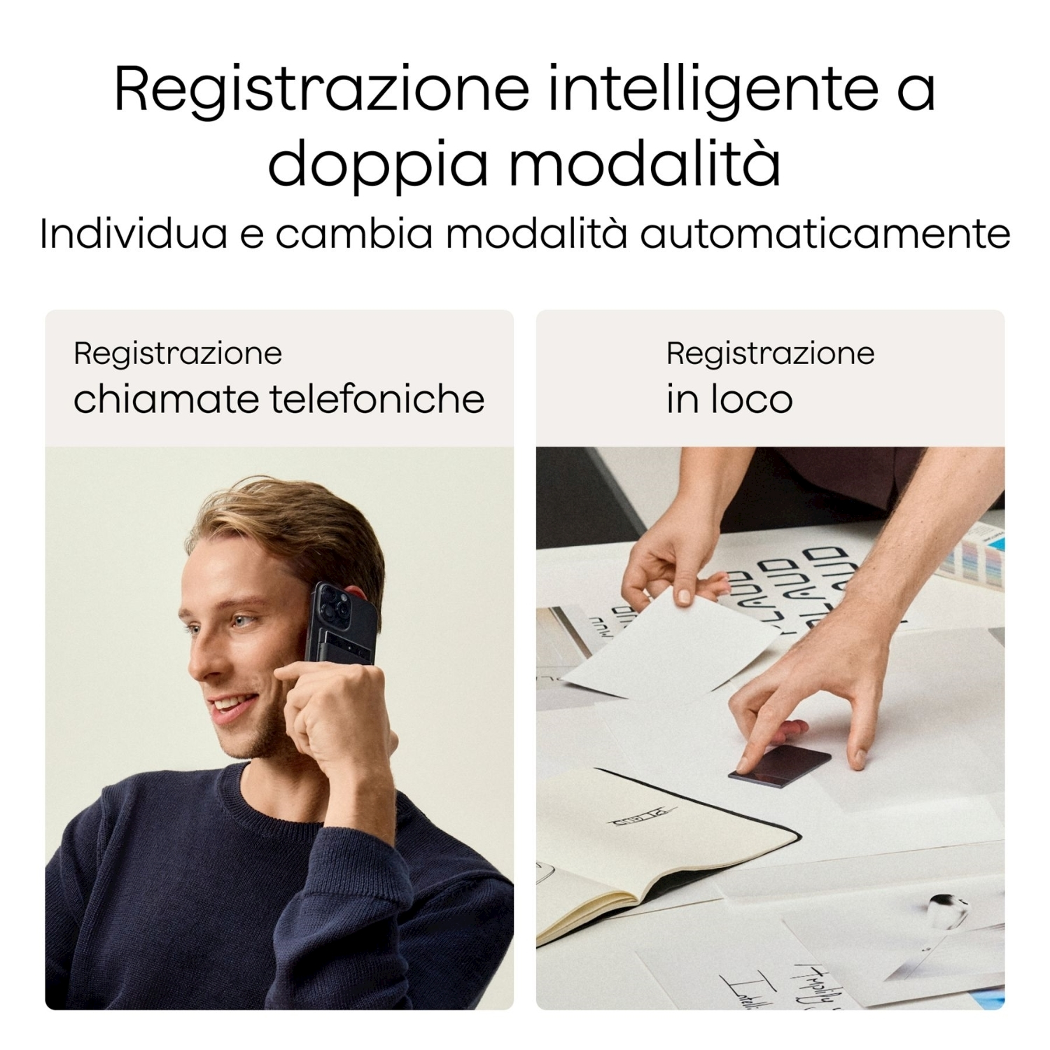 L'immagine mostra la registrazione intelligente a doppia modalità. Uomo al telefono e una persona che lavora sui documenti.