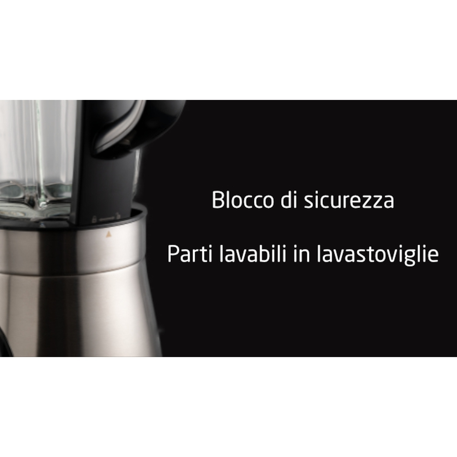 Primo piano di un frullatore argento e nero. Testo a destra: 'Blocco di sicurezza' e 'Parti lavabili in lavastoviglie'.