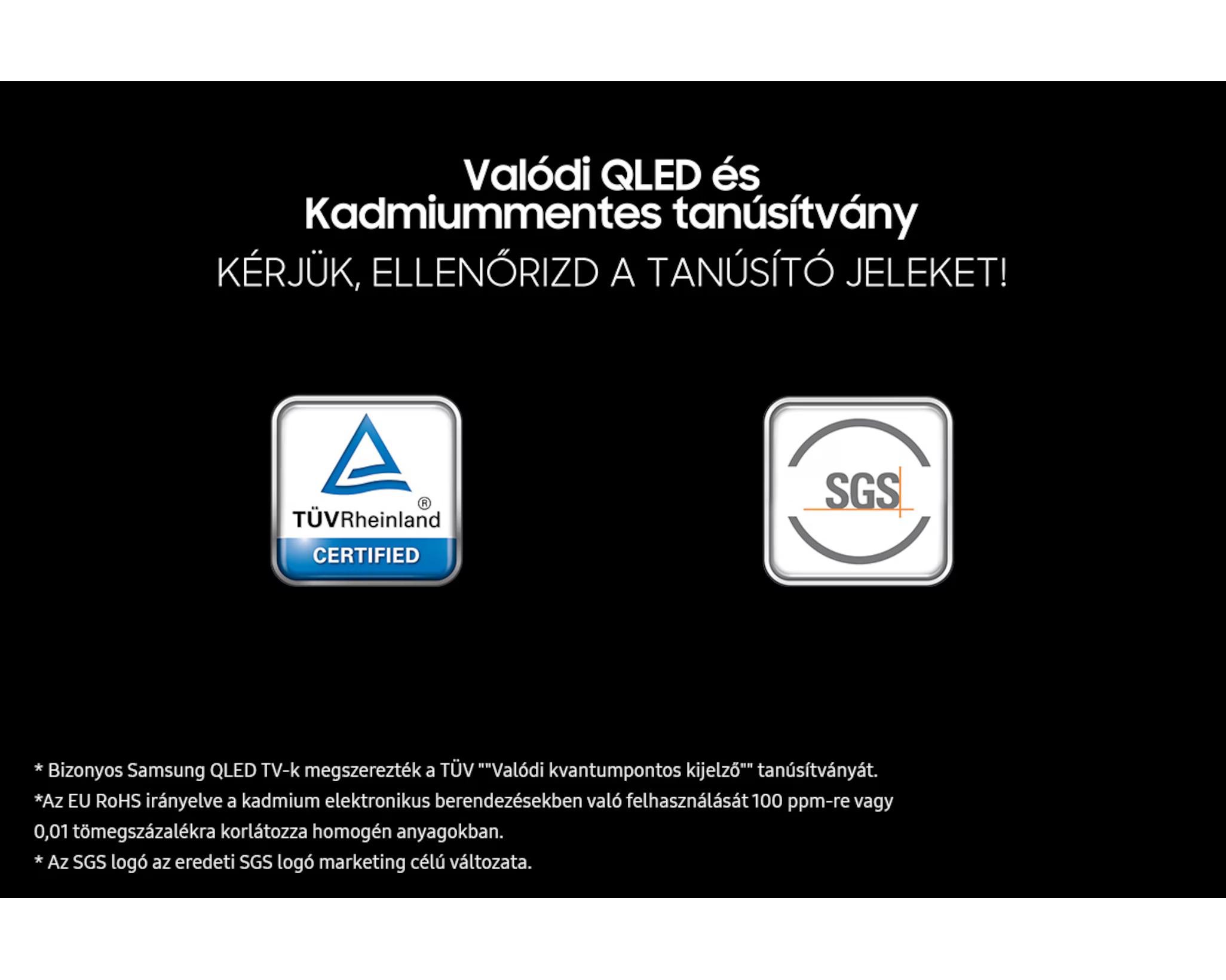 Fekete háttér szöveggel és logókkal. QLED tanúsító logókat tartalmaz a TÜV Rheinland-tól és az SGS-től.