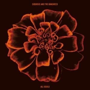 Orangefarbene Blume auf dunklem Hintergrund. Text oben 'SIOUXSIE AND THE BANSHEES' und unten 'ALL SOULS'.