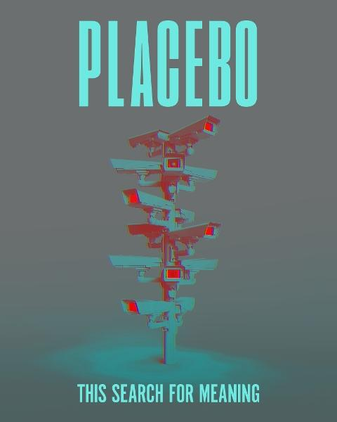 Bild zeigt Text 'PLACEBO' über einem Turm von Überwachungskameras auf grauem Hintergrund. Text unten lautet 'THIS SEARCH FOR MEANING'.