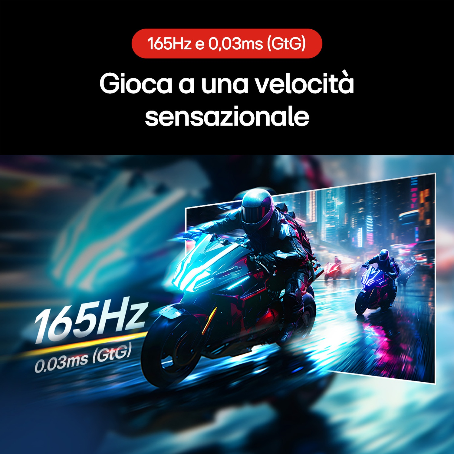 Una scena futuristica mostra due motociclisti in gara. L'immagine presenta il testo "165Hz e 0.03ms (GtG)" e "Gioca a una velocità sensazionale".