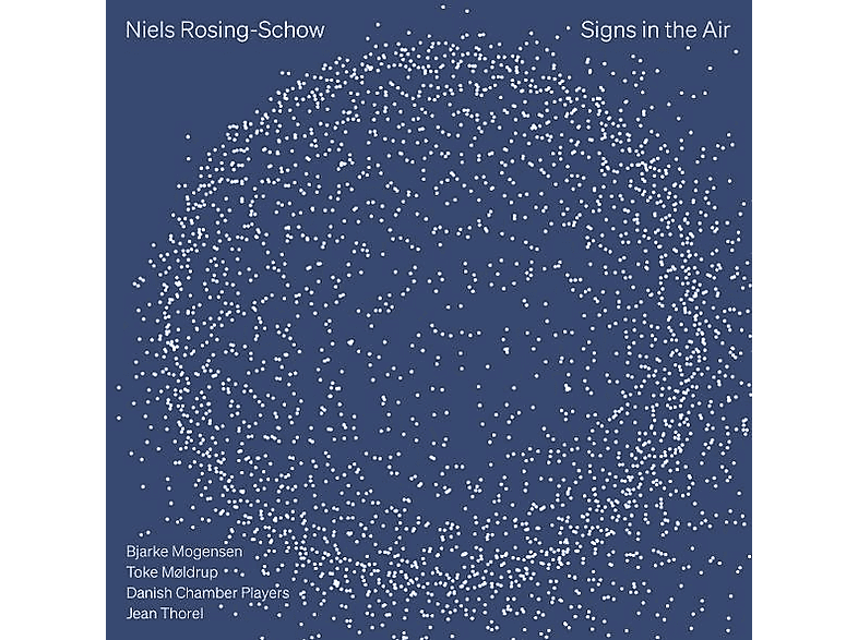 Bjarke Mogensen - Toke Moldrup - Danish Chamber Players - Jean Thorel - Rosing-Show: Signs in the Air - (CD)