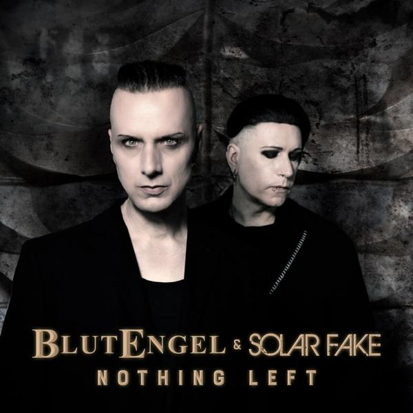 Zwei Männer in schwarzer Kleidung. Einer blickt nach vorne; der andere schaut nach unten. Text: Blutengel & Solar Fake, Nothing Left.