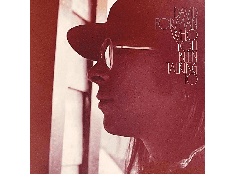 David Forman | Who You Been Talking To - (CD) | SATURN
