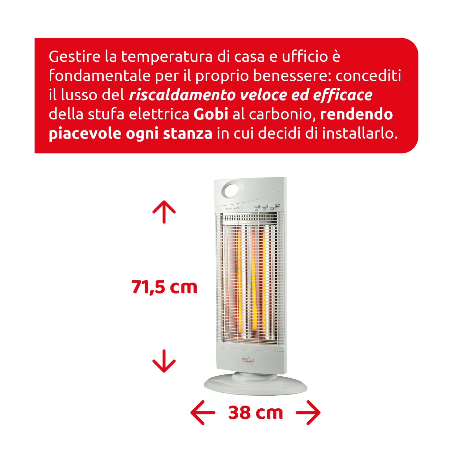 Un termoventilatore elettrico bianco con un banner di testo rosso sopra. Il banner promuove il riscaldamento rapido. Dimensioni: 71,5 cm di altezza e 38 cm di larghezza.
