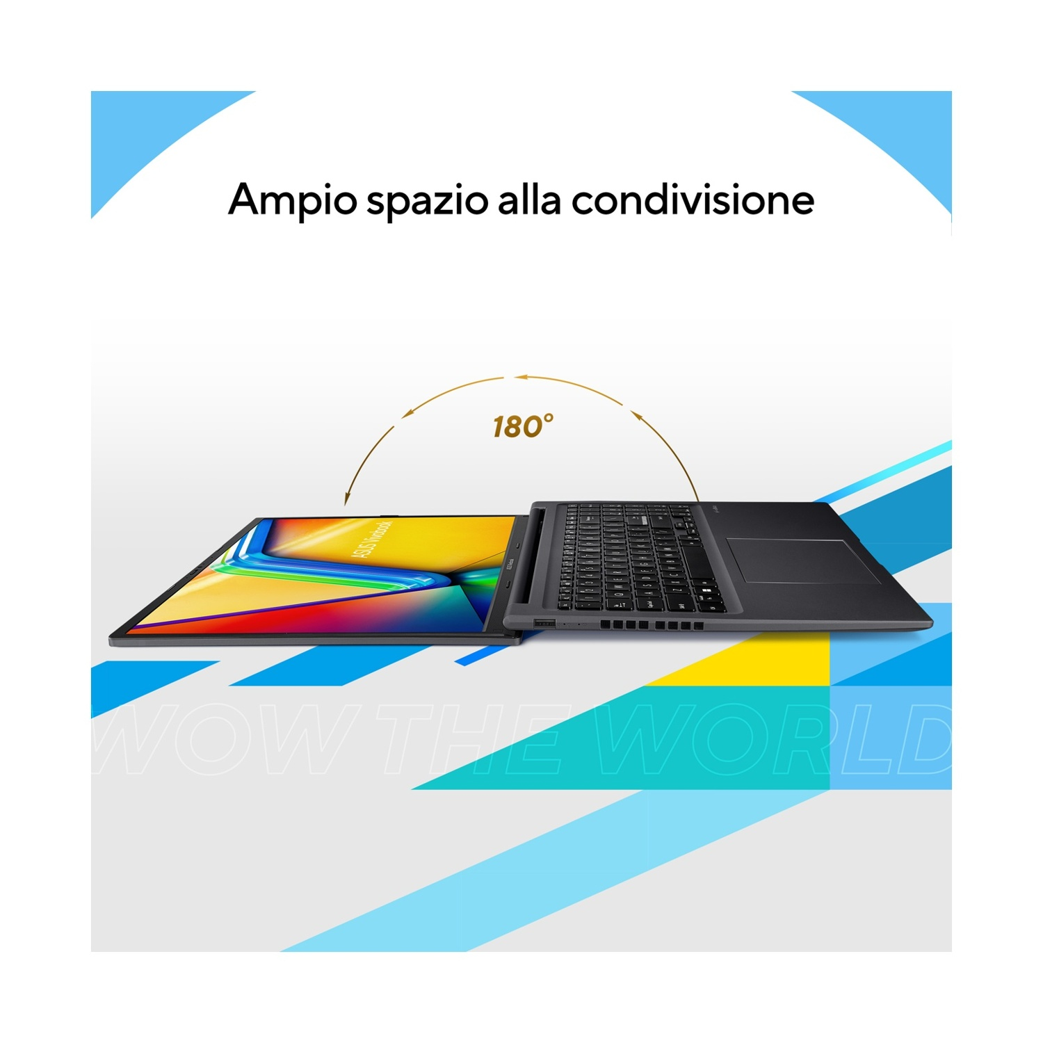 Laptop aperto a 180 gradi, schermo rivolto verso l'alto, tastiera visibile. Testo: 'Ampio spazio per la condivisione' e 'WOW THE WORLD'.