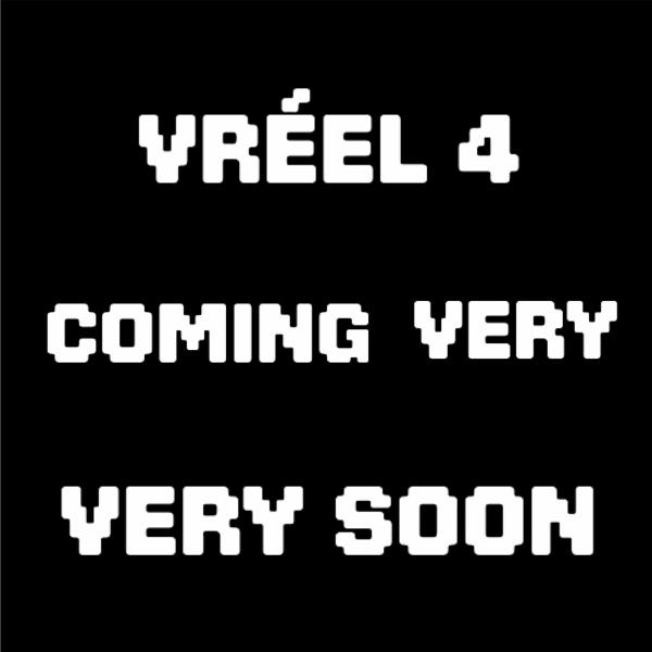 Schwarzer Hintergrund mit weißem, pixeligem Text. Der Text lautet: VRÉEL 4, COMING VERY, VERY SOON.