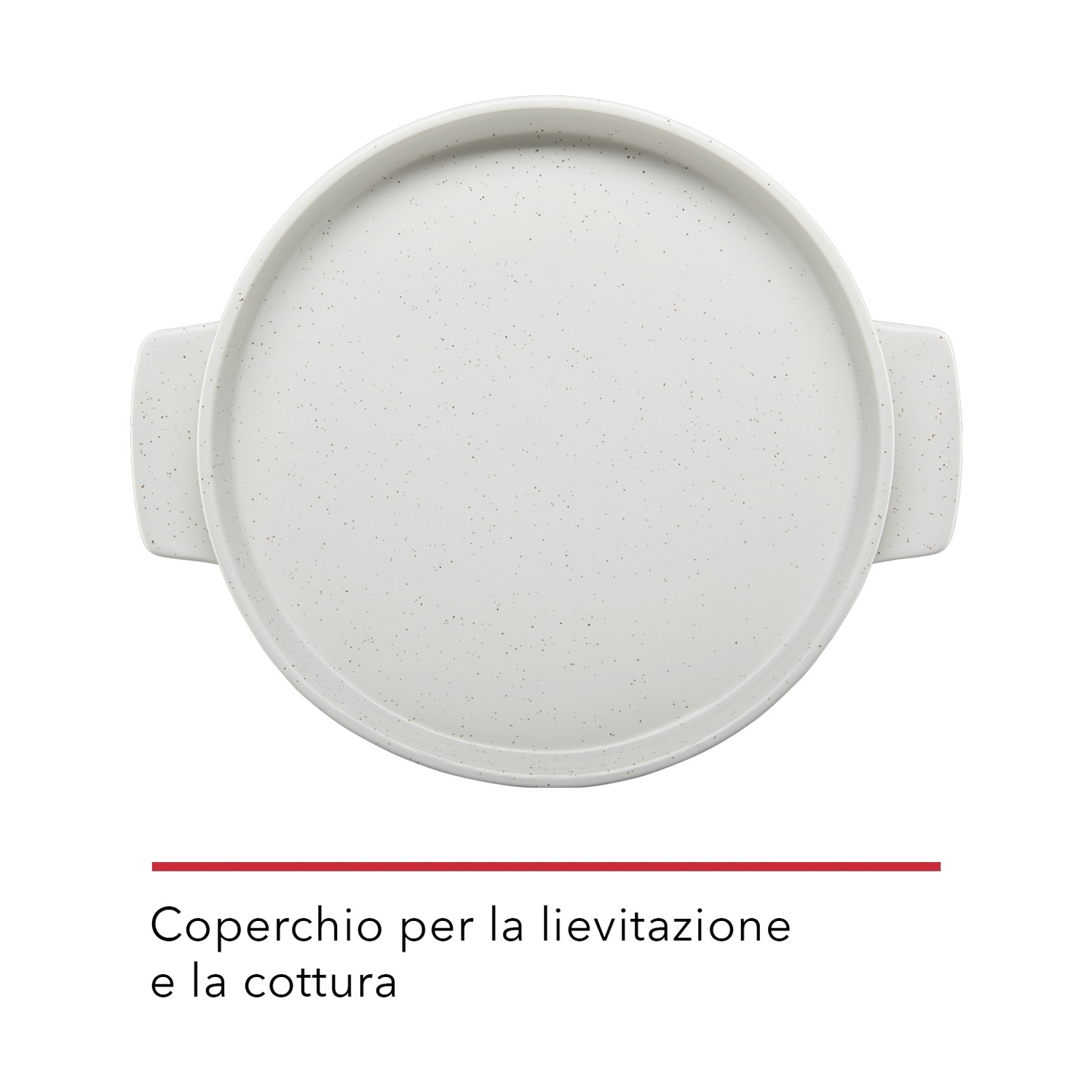 Coperchio in ceramica bianca maculata con manici su sfondo bianco. Il testo sottostante recita: Coperchio per lievitazione e cottura.